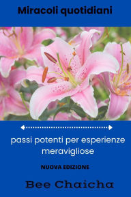 Title: Miracoli quotidiani: passi potenti per esperienze meravigliose, Author: Bee Chaicha