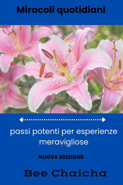 Miracoli quotidiani: passi potenti per esperienze meravigliose