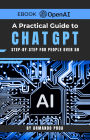 A Practical Step-by-Step Guide to ChatGPT for People Over 50.