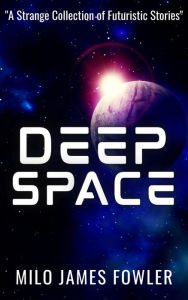 Title: Deep Space, Author: Milo James Fowler