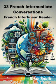 Title: 33 French Intermediate Conversations (French Interlinear Readers, #2), Author: Brian Smith