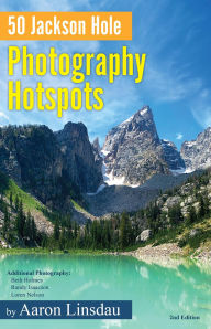 Title: 50 Jackson Hole Photography Hotspots (Adventure Series), Author: Aaron Linsdau