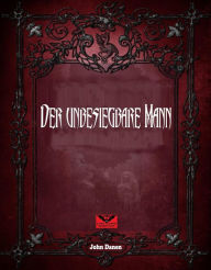 Title: Der unbesiegbare Mann, Author: John Danen
