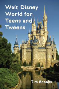 Title: Walt Disney World for Teens and Tweens, Author: Tim Brooks