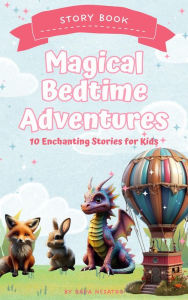 Title: Magical Bedtime Adventures: 10 Enchanting Stories for Kids, Author: Rada Nesatro