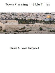 Title: Town Planning in Bible Times, Author: David Campbell