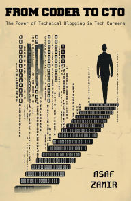Title: From Coder To CTO: The Power of Technical Blogging in Tech Careers, Author: Asaf Zamir