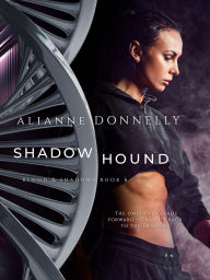 Title: Shadow Hound (Blood and Shadows, #6), Author: Alianne Donnelly