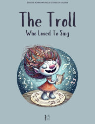 Title: The Troll Who Loved to Sing: Bilingual Norwegian-English Stories for Children, Author: Pomme Bilingual