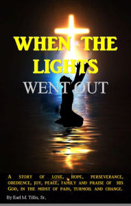 Title: When The Lights Went Out, Author: Earl M. Tillis