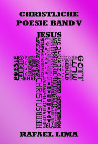 Title: Christliche Poesie Band V, Author: Rafael Lima