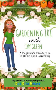 Title: Gardening 101 with Ivy Green, Author: Ivy Green