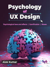 Title: Psychology of UX Design: Psychological laws and effects Gamification Biases, Author: Alok Kumar