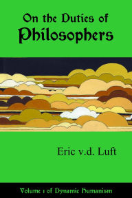 Title: On the Duties of Philosophers (Dynamic Humanism, #1), Author: v.d. Luft Eric