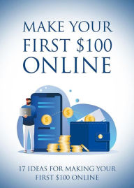 Title: Make Your First $100 Online, Author: Othmane kr