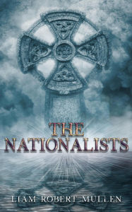 Title: The Nationalists (Irish, #1), Author: Liam Robert Mullen