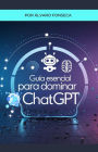 Guía Esencial para Dominar ChatGPT