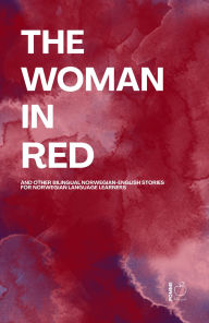 Title: The Woman in Red And Other Bilingual Norwegian-English Stories for Norwegian Language Learners, Author: Pomme Bilingual