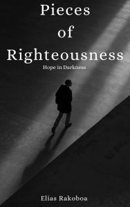 Title: Pieces of Righteousness, Author: Elias Rakoboa