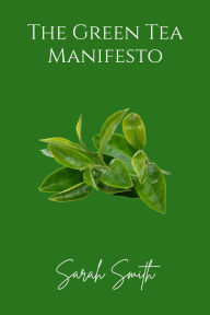 Title: The Green Tea Manifesto (The Tea Chronicles), Author: Sarah Smith