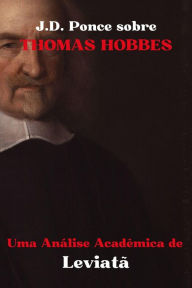 Title: J.D. Ponce sobre Thomas Hobbes: Uma Análise Acadêmica de Leviatã (O Empirismo, #1), Author: J.D. Ponce