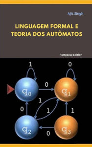 Title: Linguagem Formal e Teoria dos Autômatos, Author: Ajit Singh