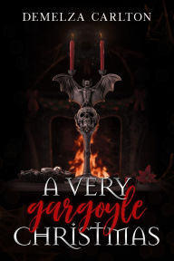 Title: A Very Gargoyle Christmas (Heart of Ice, #4), Author: Demelza Carlton