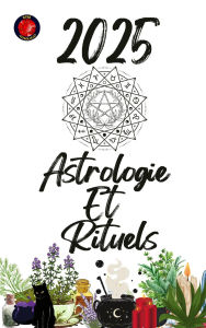 Title: Astrologie Et Rituels 2025, Author: Alina Rubi