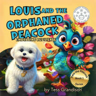 Title: Louis and the Orphaned Peacock: Embracing Resilience (Pete the Peacock - Australian Series, #1), Author: Tess Grandison