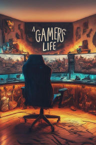 Title: A Gamers Life, Author: Shank#
