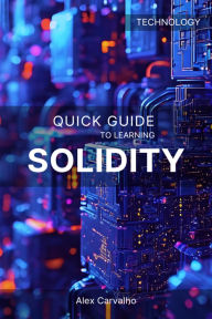 Title: Quick Guide to Learning Solidity, Author: Alex Carvalho