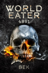 Title: World Eater: 4891, Author: Bek