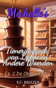 Title: De Chocolatier (Michelle's Tienerdagboek van Liefde en Andere Woorden), Author: Chantal Agapiti
