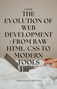 Title: The Evolution of Web Development, Author: Thandazani Mbutho