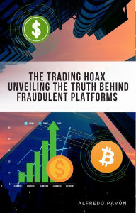 Title: The Trading Hoax Unveiling the Truth Behind Fraudulent Platforms, Author: Olvin Alfredo Pavón Martinez