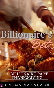 Title: Billionaire's Bet (Billionaire Pact, #4), Author: Unoma Nwankwor