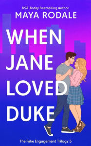 Title: When Jane Loved Duke (The Fake Engagement Trilogy, #3), Author: Maya Rodale