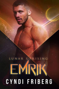 Title: Emrik (Lunar Uprising, #6), Author: Cyndi Friberg