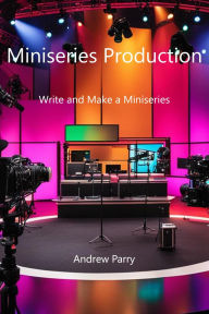 Title: Miniseries Production, Author: Andrew Parry