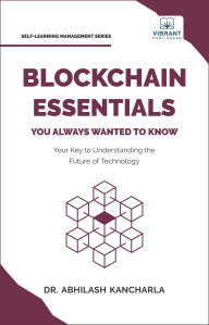 Title: Blockchain Essentials You Always Wanted To Know (Self Learning Management), Author: Vibrant Publishers