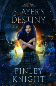 Title: Slayer's Destiny (Moonshadow Academy, #3), Author: Finley Knight