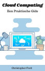Cloud Computing: Een Praktische Gids (De IT collectie)