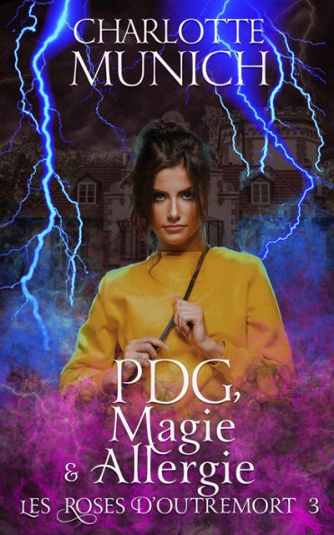 PDG, magie & allergie (Les roses d'outremort, #3)