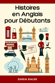 Title: Histoires en Anglais pour Débutants, Author: Daria Galek