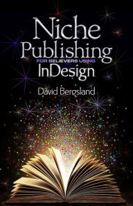 Title: Niche Publishing for Believers Using InDesign, Author: David Bergsland