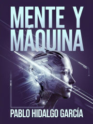 Title: Mente Y Maquina, Author: Pablo Hidalgo Garcia