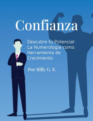 Title: Descubre tu Potencial: La Numerología Como Herramienta de Crecimiento, Author: Billy G. E.