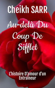 Title: Au-delà Du Coup De Sifflet (Un amour qui défie les conventions, #1), Author: Cheikh SARR