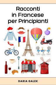 Title: Racconti in Francese per Principianti, Author: Daria Galek