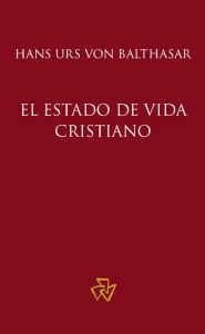 Title: El estado de vida cristiano, Author: Hans Urs von Balthasar